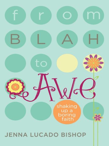From Blah To Awe Shaking Up A Boring Faith Jenna Lucado Bishop