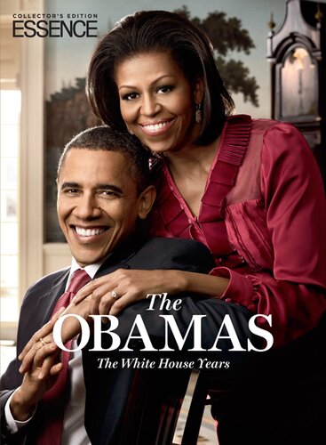 The Obamas The White House Years The Editors Of Essence