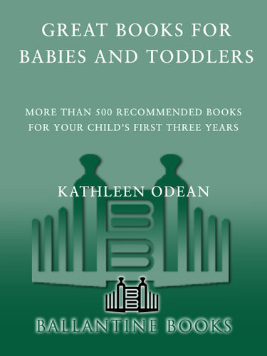 Great Books For Babies And Toddlers More Than 500 Recommended Books For Your Childs First Three Years Kathleen Odean