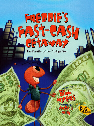 Freddies Fastcash Getaway The Parable Of The Prodigal Son Bill Myers