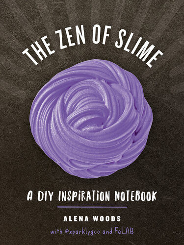 The Zen Of Slime A Diy Inspiration Notebook Prim Pattanaporn Alena Woods Charlene Ayala