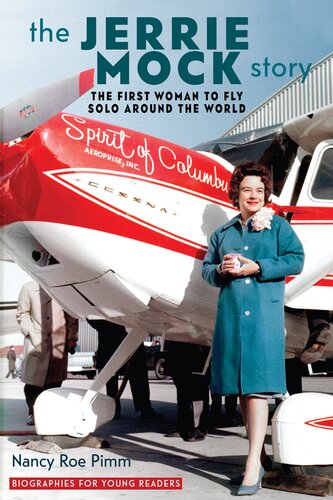 The Jerrie Mock Story The First Woman To Fly Solo Around The World Nancy Roe Pimm