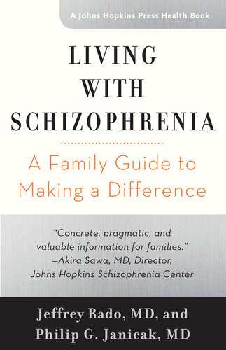 Living With Schizophrenia A Family Guide To Making A Difference Jeffrey Rado Philip G Janicak