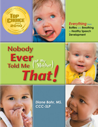 Nobody Ever Told Me Or My Mother That Everything From Bottles And Breathing To Healthy Speech Development Diane Bahr