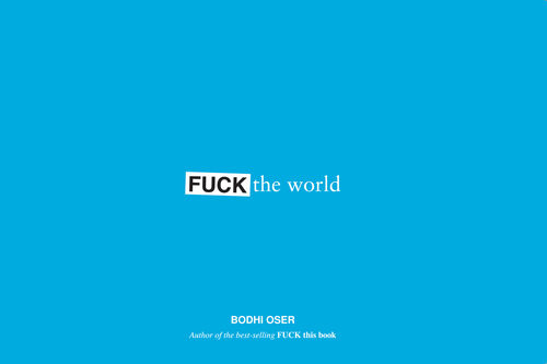 Fuck The World Bodhi Oser