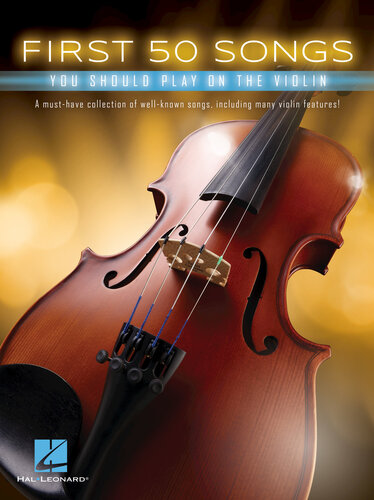 First 50 Songs You Should Play On The Violin Hal Leonard Corp