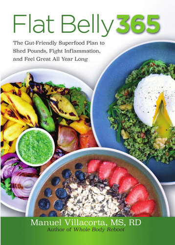 Flat Belly 365 The Gutfriendly Superfood Plan To Shed Pounds Fight Inflammation And Feel Great All Year Long Manuel Villacorta