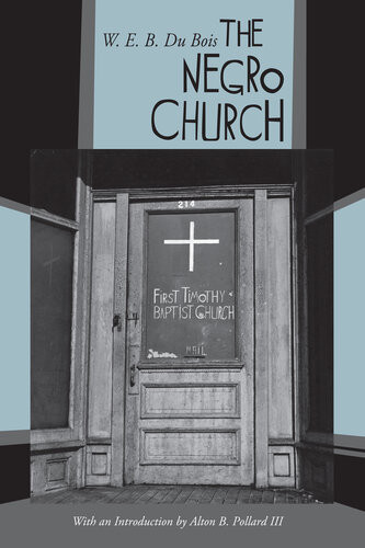 The Negro Church With An Introduction By Alton B Pollard Iii Web Dubois