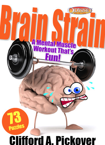 Brain Strain A Mental Muscle Workout Thats Fun 73 Puzzles From Odyssey Clifford A Pickover