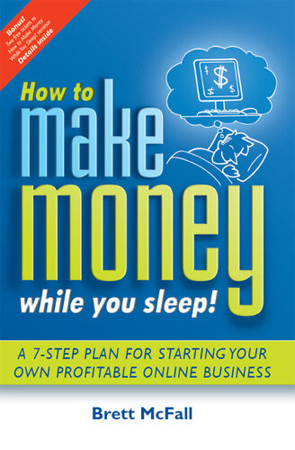 How To Make Money While You Sleep A 7step Plan For Starting Your Own Profitable Online Business Brett Mcfall