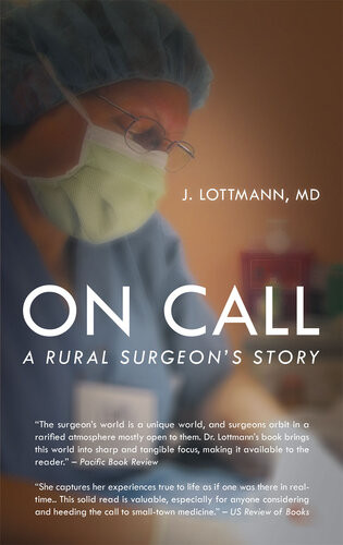 On Call A Rural Surgeons Story J Lottmann Md