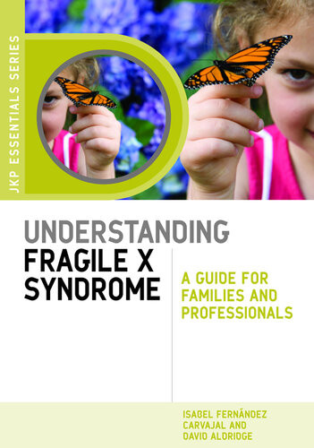 Understanding Fragile X Syndrome A Guide For Families And Professionals Isabel Fernndez Carvajal David Aldridge