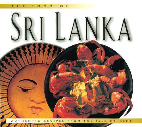 The Food Of Sri Lanka Authentic Recipes From The Island Of Gems Douglas Bullis Wendy Hutton