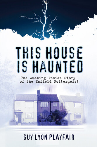 This House Is Haunted The Amazing Inside Sory Of The Enfield Poltergeist Guy Playfair
