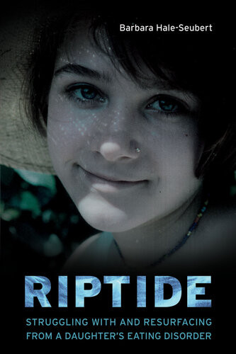 Riptide Struggling With And Resurfacing From A Daughters Eating Disorder Barbara Haleseubert