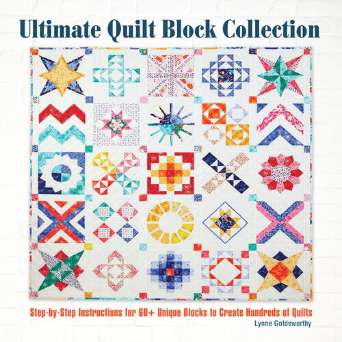 Ultimate Quilt Block Collection Stepbystep Instructions For 60 Unique Blocks To Create Hundreds Of Quilts 2nd Edition Goldsworthy