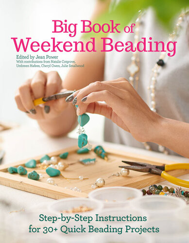 Big Book Of Weekend Beading Stepbystep Instructions For 30 Quick Beading Projects Jean Power