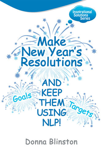 Make New Year Resolutions And Keep Them Using Nlp Donna Blinston