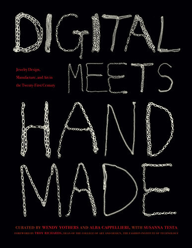 Digital Meets Handmade Jewelry Design Manufacture And Art In The Twentyfirst Century Susanna Testa