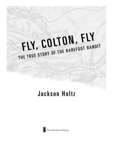 Fly Colton Fly The True Story Of The Barefoot Bandit Jackson Holtz