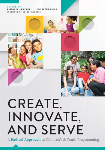 Create Innovate And Serve A Radical Approach To Childrens And Youth Programming Kathleen Campana