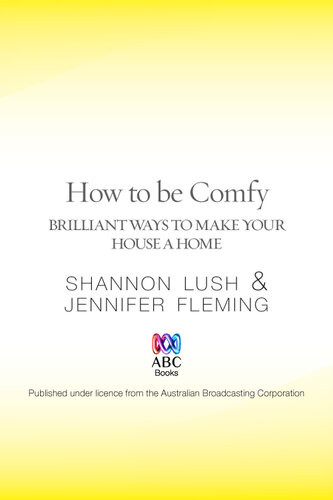 How To Be Comfy Brilliant Ways To Make Your House A Home Shannon Lush Jennifer Fleming