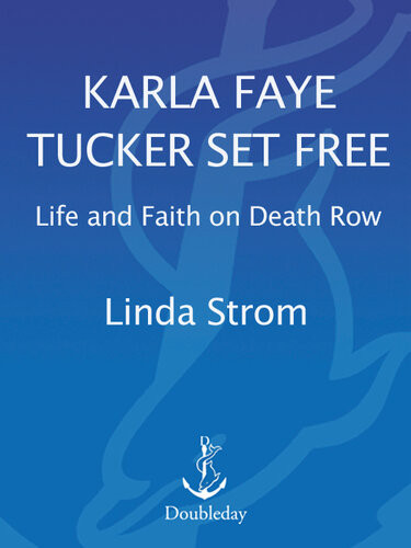 Karla Faye Tucker Set Free Life And Faith On Death Row Linda Strom
