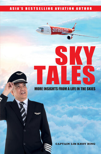 Sky Tales More Insights From A Life In The Skies Captain Lim Khoy Hing