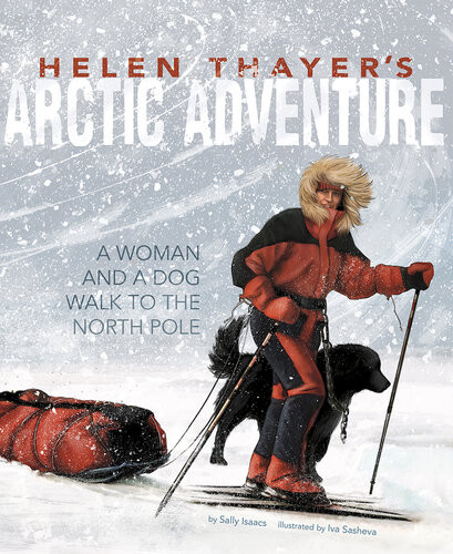 Helen Thayers Arctic Adventure A Woman And A Dog Walk To The North Pole Sally Isaacs