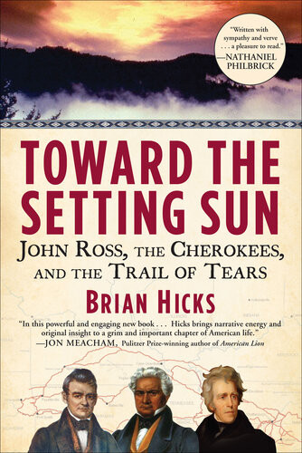 Toward The Setting Sun John Ross The Cherokees And The Trail Of Tears Brian Hicks