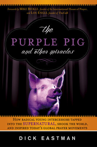 The Purple Pig And Other Miracles Dick Eastman