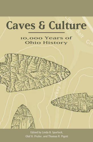 Caves And Culture 10000 Years Of Ohio History Linda B Spurlock