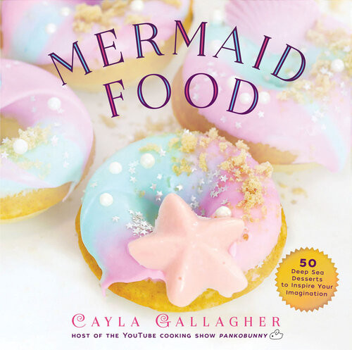 Mermaid Food 50 Deep Sea Desserts To Inspire Your Imagination Cayla Gallagher