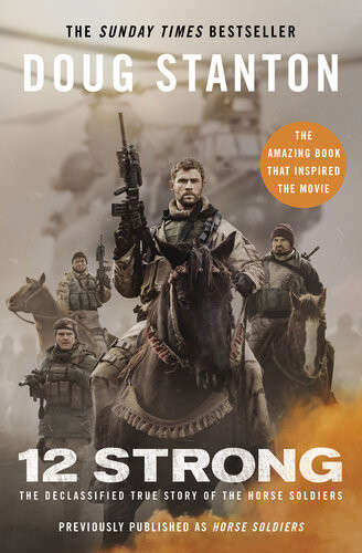 12 Strong The Declassified True Story Of The Horse Soldiers Doug Stanton