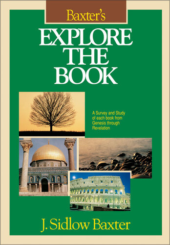 Baxters Explore The Book A Survey And Study Of Each Book From Genesis Through Revelation J Sidlow Baxter