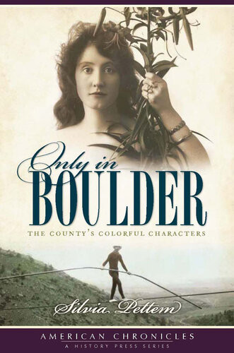 Only In Boulder The Countys Colorful Characters Silvia Pettem