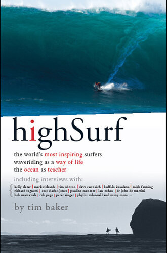 High Surf The Worlds Most Inspiring Surfers Tim Baker