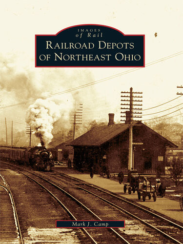 Railroad Depots Of Northeast Ohio Mark J Camp
