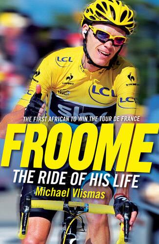 Froome The Ride Of His Life Michael Vlismas