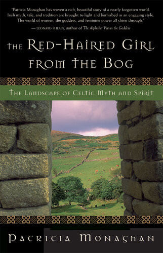 The Redhaired Girl From The Bog The Landscape Of Celtic Myth And Spirit Patricia Monaghan