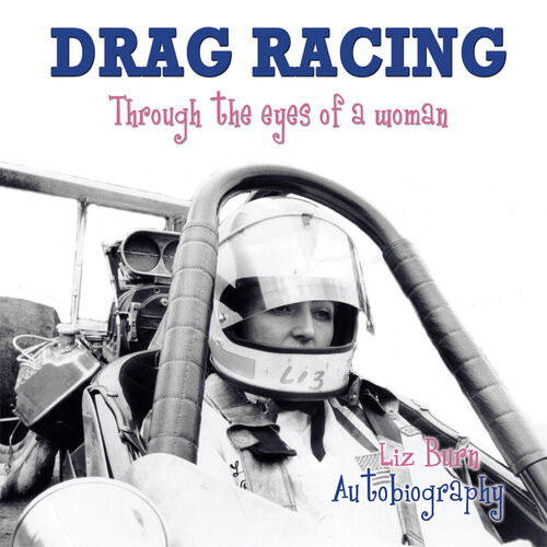 Drag Racing Through The Eyes Of A Woman Liz Burn