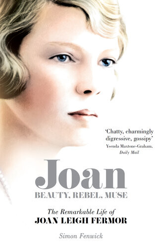 Joan Beauty Rebel Muse The Remarkable Life Of Joan Leigh Fermor Simon Fenwick