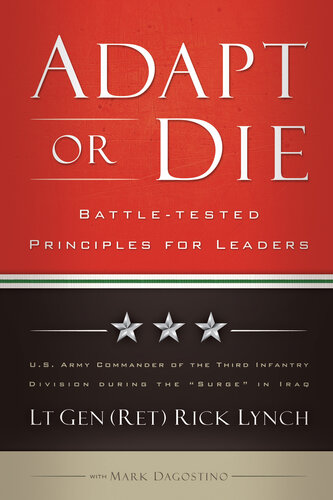 Adapt Or Die Leadership Principles From An American General Lt Gen Ret Rick Lynch Mark Dagostino
