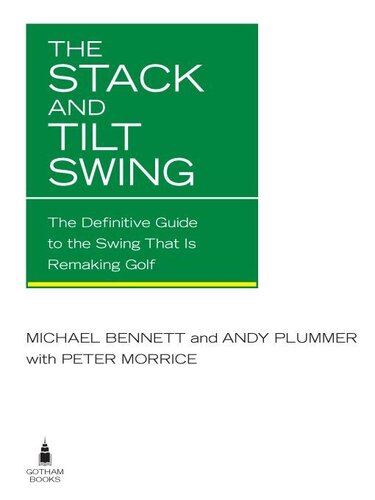 The Stack And Tilt Swing The Definitive Guide To The Swing That Is Remaking Golf Michael Bennett Andy Plummer