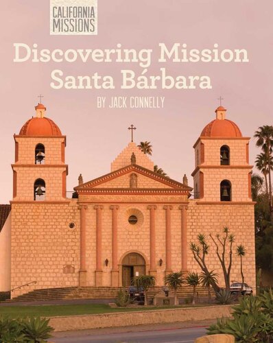 Discovering Mission Santa Brbara Jack Connelly