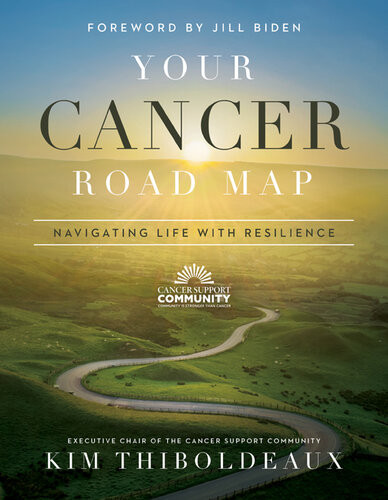 Your Cancer Road Map Navigating Life With Resilience Kim Thiboldeaux