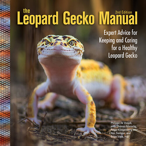 The Leopard Gecko Manual Expert Advice For Keeping And Caring For A Healthy Leopard Gecko 2nd Edition Philippe De Vosjoil