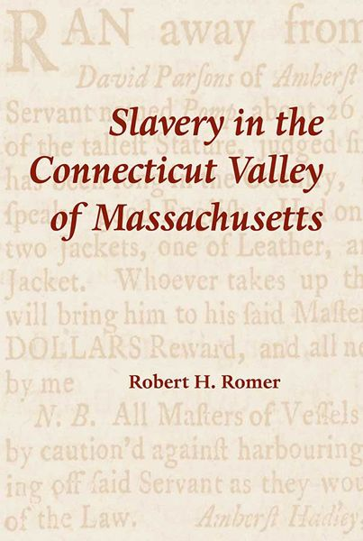 Slavery In The Connecticut Valley Of Massachusetts Robert H Romer
