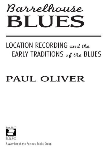 Barrelhouse Blues Location Recording And The Early Traditions Of The Blues Paul Oliver