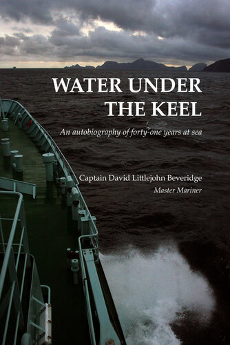 Water Under The Keel An Autobiography Of Forty One Years At Sea David Littlejohn Beveridge